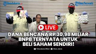 🔴LIVE: Dana Bencana Rp 30,98 Miliar Diduga Dipakai Adik Kepala BNPB untuk Beli S
