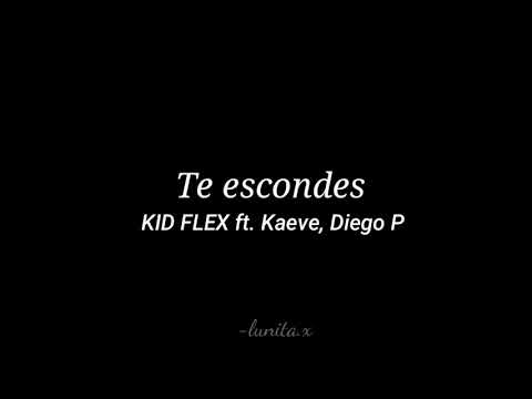 Te Escondes - KID FLEX, Kaeve (M2H), Diego P (letra)