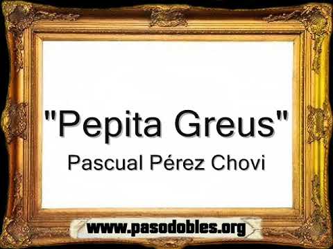 Pepita Greus - Pascual Pérez Chovi [Pasodoble]