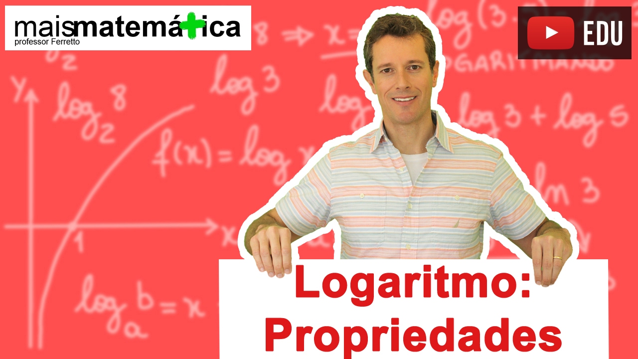 Logaritmo: Propriedades Operatórias (Aula 5 de 14)