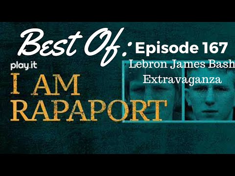I Am Rapaport Stereo Podcast Episode 167: Lebron James Bash Extravaganza Best Of