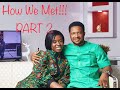 HOW WE MET!!!(PART 2) ||LAWRENCE AND DARASIMI OYOR