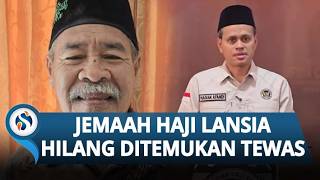 Jemaah Haji Lansia RI Asal Jakarta Hilang 7 Hari di Makkah, Ditemukan Wafat, Begini Kronologinya