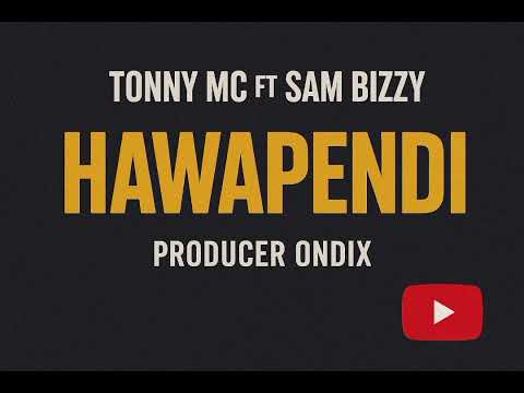 Tonny MC ft Sam Bizzy -hawapendi