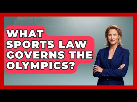 What Sports Law Governs the Olympics? | Sports and Entertainment Law Guru News