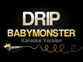 BABYMONSTER DRIP Karaoke Version