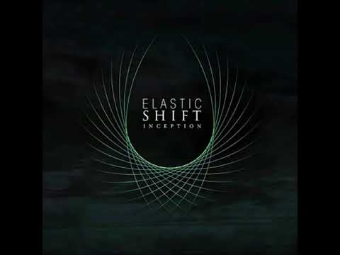 Elastic Shift - Inception (EP STREAM)