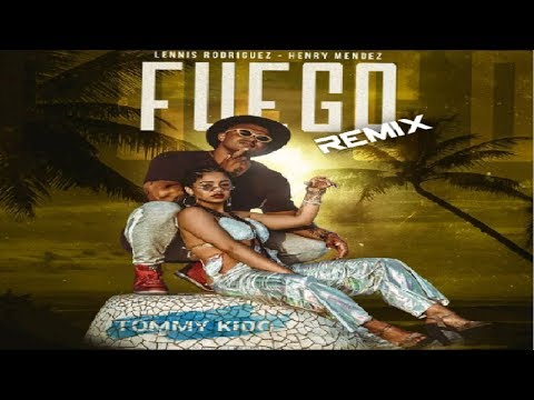 Fuego (Remix) ✘ Lennis Rodriguez - Henry Mendez ✘ Tommy Kido