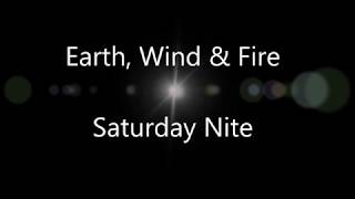 Earth, Wind &amp; Fire - Saturday Nite (w/lyrics)