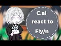C.ai react to F!y/n || by: Keiiw💤