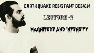 Earthquake resistant design- Magnitude and Intensity of Earthquake