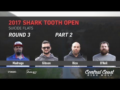 2017 Shark Tooth Open Round 3 Part 2 (Madruga, Gibson, Rico, O'Neil)