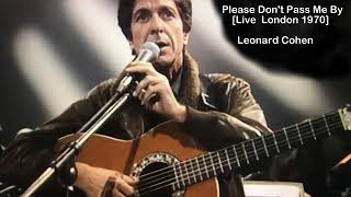 Please Don t Pass Me By A Disgrace - Live in London 1970  Leonard Cohen