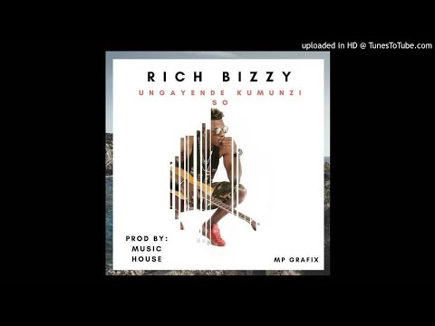 Rich Bizzy- Ungayende Kumunzi So  || ZambianTunes.com
