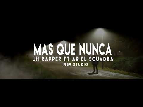 JH Rapper ft Ariel Scuadra - MAS QUE NUNCA ( 1989STUDIO)