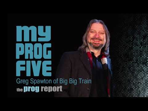 My Prog Five with Greg Spawton Big Big Train - The Prog Report