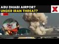 Iran Vs US LIVE Abu Dhabi Airport On Alert After Tehran S New Warning Iran LIVE NewsX