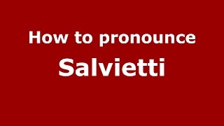 How to pronounce Salvietti