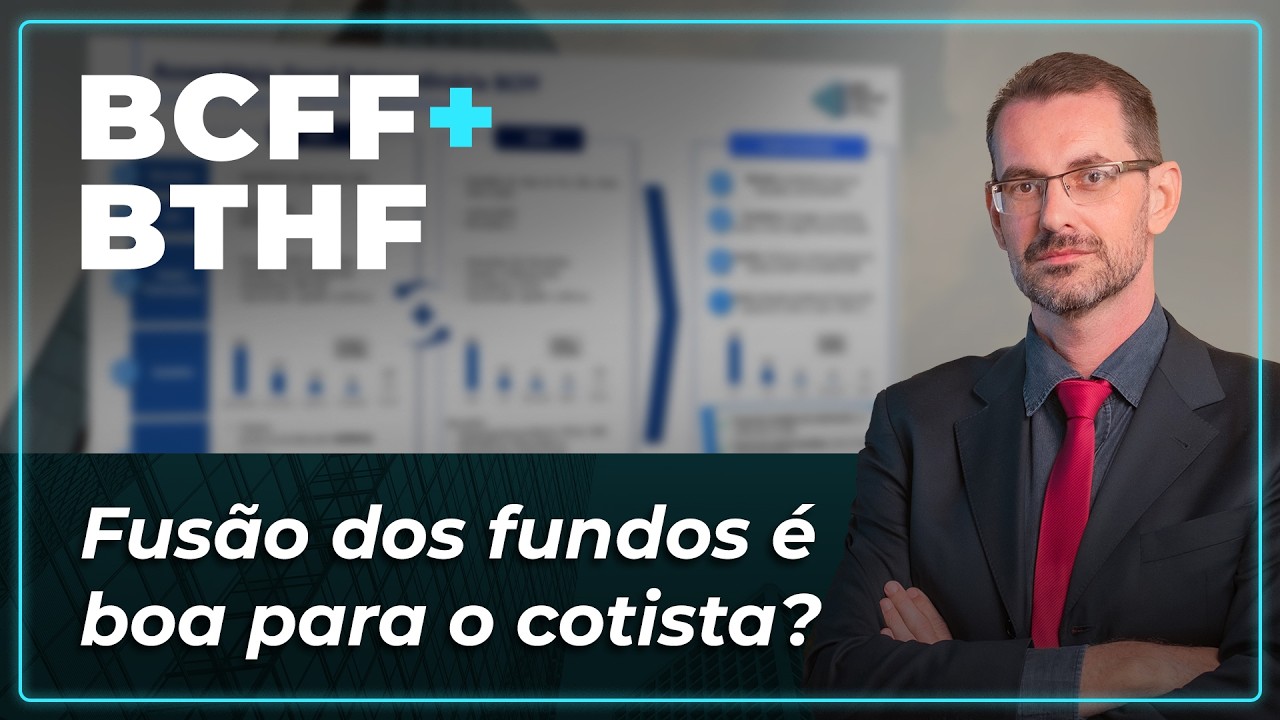 BCFF & BTHF: O que esperar da fusão dos FIIs? O que muda para o investidor?