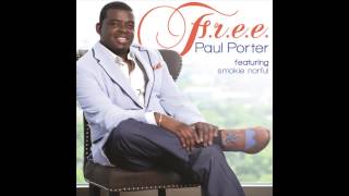 Paul Porter - F.R.E.E. (feat. Smokie Norful)