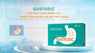 Giải mã lý do Gastosic được tin dùng cho người trào ngược dạ dày thực quản