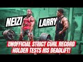 UNOFFICIAL STRICT CURL RECORD HOLDER, NEIZI, TESTS HIS DEADLIFT STRENGTH!