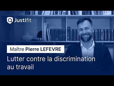 Lutter contre la discrimination au travail, par Maître Pierre Lefevre