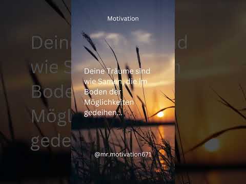 Deine Träume sind wie Samen, die im Boden der Möglichkeiten gedeihen...