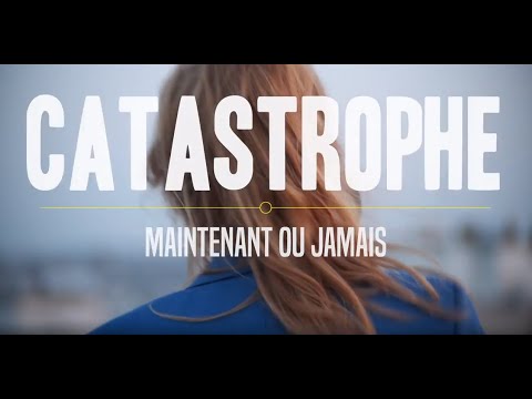 Au Tour De – Catastrophe | Maintenant ou Jamais