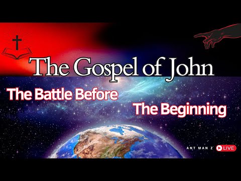 The Gospel of John : The Battle BEFORE the Beginning