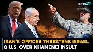 Iran’s Officer Threatens Israel & U.S. Over Khamenei Insult| Iran-Israel War