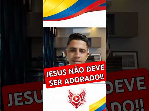 JESUS NÃO DEVE SER ADORADO!!
