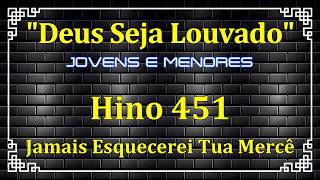 HINO 451 - JAMAIS ESQUECEREI TUA MERCÊ- HINOS DE JOVENS E MENORES - HINÁRIO CCB COM LETRAS