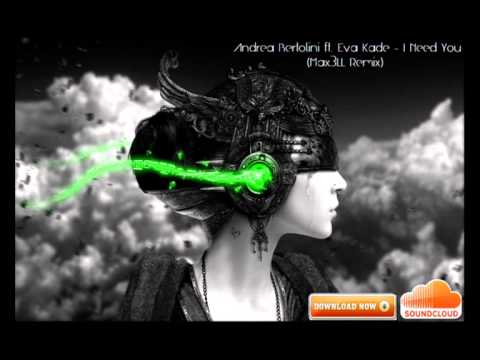 Andrea Bertolini ft. Eva Kade - I Need You (Max3LL Remix)