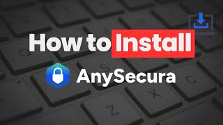 Installation Guide: How to Install AnySecura ✅