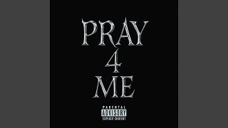 Pray 4 Me.