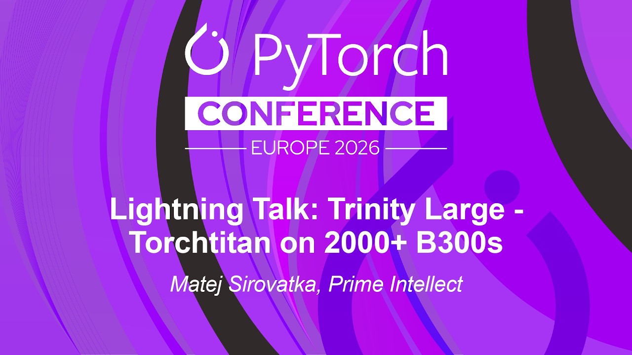 Lightning Talk: Trinity Large - Torchtitan on 2000+ B300s - Matej Sirovatka, Prime Intellect