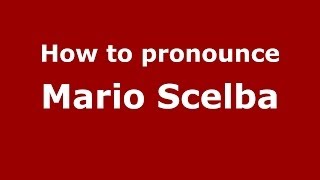 How to pronounce Mario Scelba