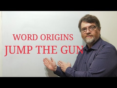English Tutor Nick P Word Origins (13) Jump the Gun