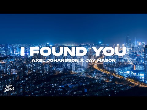 Axel Johansson feat. Jay Mason – I Found You