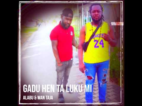 Alabu x Wantaja - Gadu Hen Ta Luku Mi ( Official Audio )