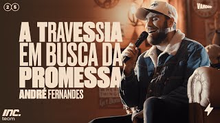 A TRAVESSIA EM BUSCA DA PROMESSA | ANDRÉ FERNANDES