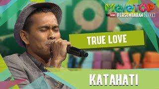 True Love - Kata Hati - Persembahan LIVE - MeleTOP Episod 237 [16.5.2017]