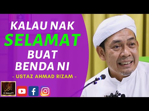 Ustaz Ahmad Rizam - KALAU NAK SELAMAT BUAT BENDA NI