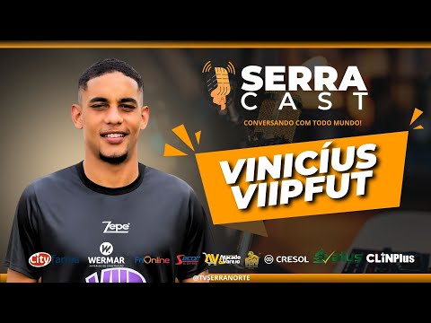 SerraCast - Vinicius VIIP FUT