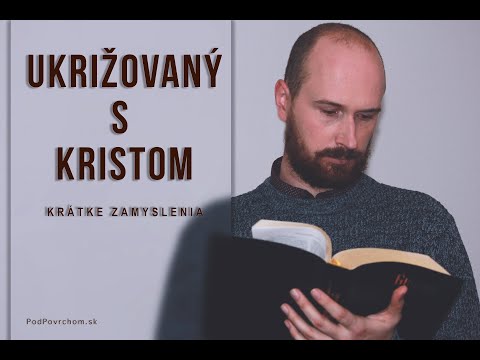 Krátke zamyslenia, 20 - Ukrižovaný s Kristom - PodPovrchom.sk