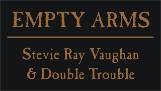 Empty Arms (with lyrics) - Stevie Ray Vaughan &amp; Double Trouble