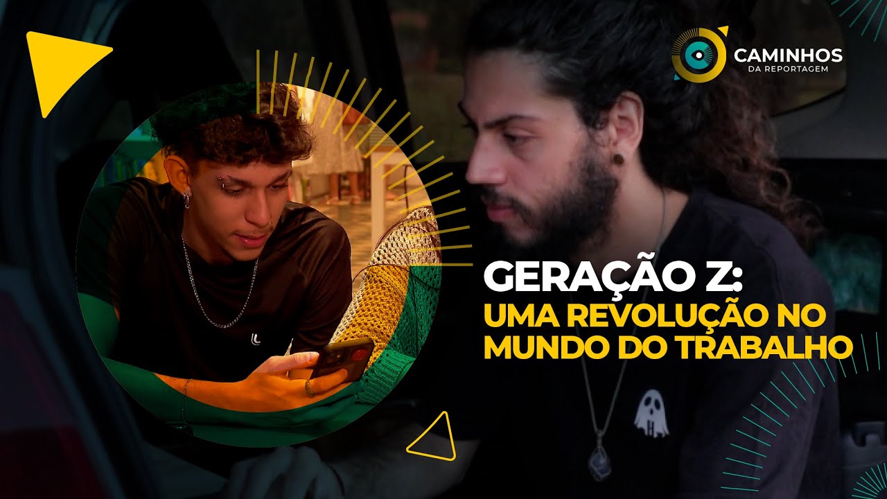 Caminhos da Reportagem | Geração Z: uma revolução no mundo do trabalho