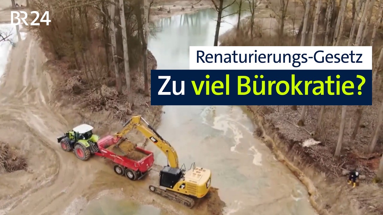 Zu starre Pläne zu große Eingriffe? Kritik am Renaturierungs-Gesetz | BR24
