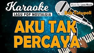 Download lagu Karaoke AKU TAK PERCAYA - Bob Tutupoli // Music By Lanno Mbauth mp3 Download lagu Karaoke AKU TAK PERCAYA - Bob Tutupoli // Music By Lanno Mbauth mp3
